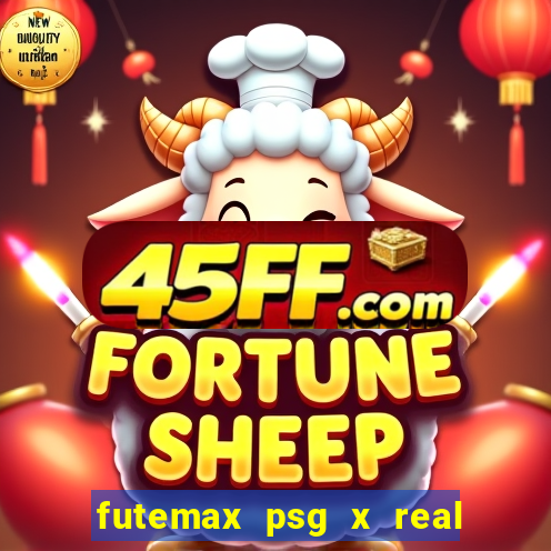 futemax psg x real madrid ao vivo